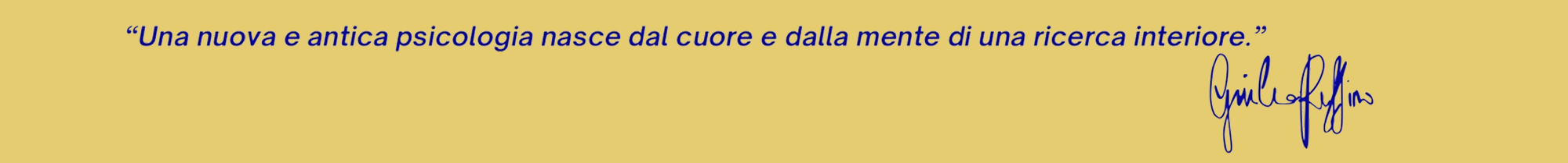 Giulia ruffino Psicologia interiore, frase motivazionale: "Gli schemi, le teorie, i sentieri ricalcati, ci danno l'illusione di essere al sicuro sulla strada giusta sotto la protezione di chi ne sa più di noi. Invece è proprio l'arte di orientarci al buio il segreto di un autentico potere individuale." Firma di Giulia Ruffino